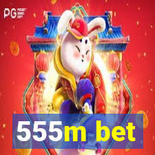 555m bet